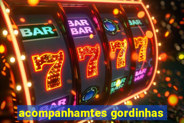 acompanhamtes gordinhas